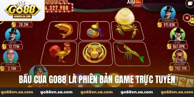 Bầu cua Go88 là phiên bản game trực tuyến