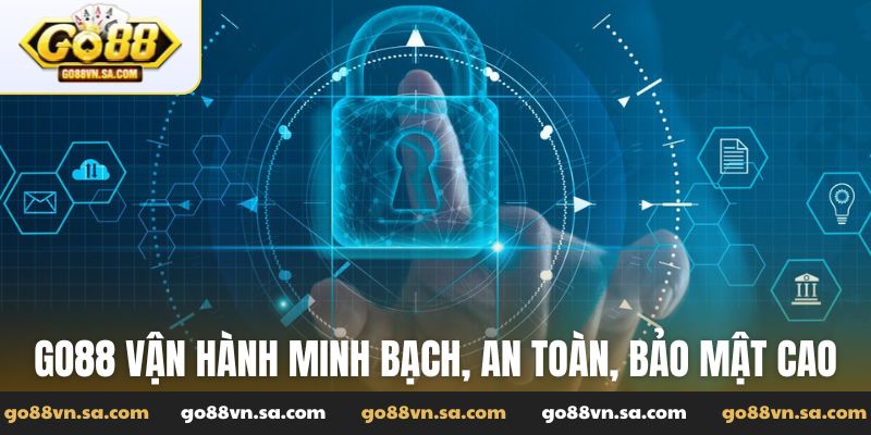 Go88 vận hành minh bạch, an toàn, bảo mật cao