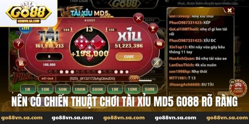 Nên có chiến thuật chơi tài xỉu MD5 Go88 rõ ràng